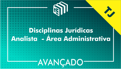 DJ Analista Administrativo TJ - Avançado DJ Analista Administrativo TJ - Avançado
