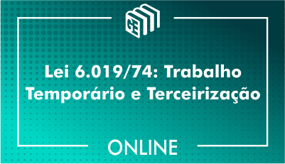 Lei 6.019-74: Trabalho Temporário e Terceirização Lei 6.019-74: Trabalho Temporário e Terceirização