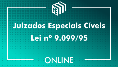 Juizados Especiais Cíveis - Lei nº 9.099/95 Juizados Especiais Cíveis - Lei nº 9.099/95