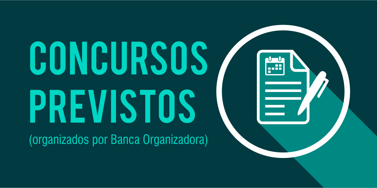 CONCURSOS PREVISTOS (ordenados por Banca Organizadora) CONCURSOS PREVISTOS (ordenados por Banca Organizadora)