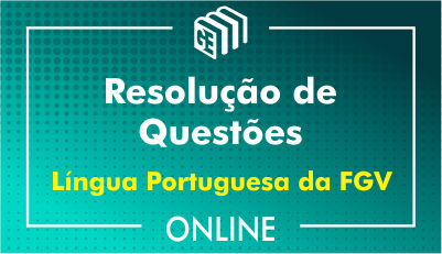 Resolução de questões - FGV de Língua Portuguesa Resolução de questões - FGV de Língua Portuguesa