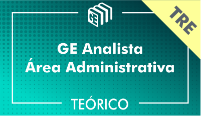 GE Analista Administrativo TRE - Teórico GE Analista Administrativo TRE - Teórico