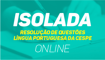 Resolução de Questões - Cespe de Língua Portuguesa Resolução de Questões - Cespe de Língua Portuguesa