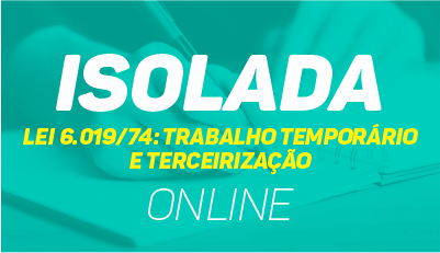 Lei 6.019-74: Trabalho Temporário e Terceirização Lei 6.019-74: Trabalho Temporário e Terceirização