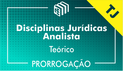 2019/2020 - Disciplinas Jurídicas Analista TJ - Teórico - Prorrogação