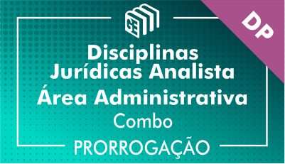 2019/2020 - Disciplinas Jurídicas Analista Administrativo DP - Combo - Prorrogação 2019/2020 - Disciplinas Jurídicas Analista Administrativo DP - Combo - Prorrogação