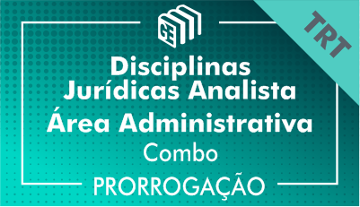 2019/2020 - Disciplinas Jurídicas Analista Administrativo TRT - Combo - Prorrogação 2019/2020 - Disciplinas Jurídicas Analista Administrativo TRT - Combo - Prorrogação