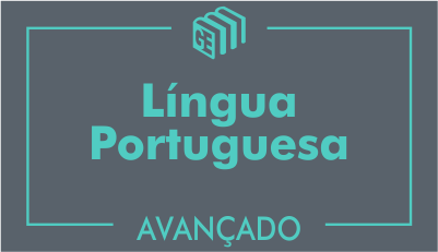 GE 2017/2018 - Língua Portuguesa - Curso Avançado - Online - 2018/3 GE 2017/2018 - Língua Portuguesa - Curso Avançado - Online - 2018/3