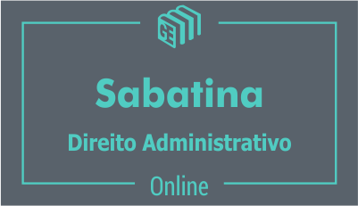 Sabatina - Direito Administrativo Sabatina - Direito Administrativo
