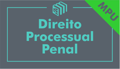 Direito Processual Penal para MPU Direito Processual Penal para MPU