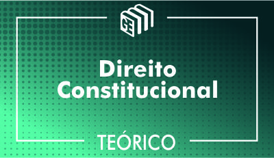 Direito Constitucional - Teórico Direito Constitucional - Teórico