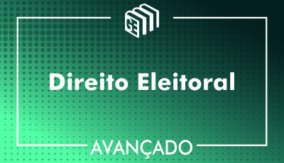 Direito Eleitoral - Avançado Direito Eleitoral - Avançado