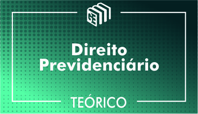 Direito Previdenciário - Teórico Direito Previdenciário - Teórico