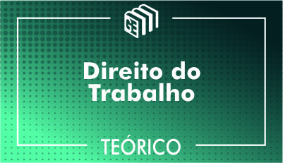 Direito do Trabalho - Teórico Direito do Trabalho - Teórico