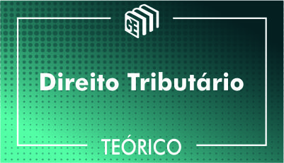 Direito Tributário - Teórico Direito Tributário - Teórico