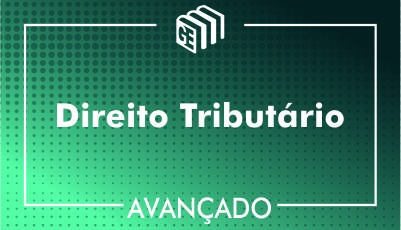 Direito Tributário - Avançado Direito Tributário - Avançado