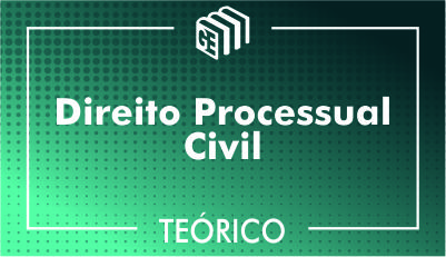 Direito Processual Civil - Teórico Direito Processual Civil - Teórico