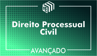 Direito Processual Civil - Avançado Direito Processual Civil - Avançado