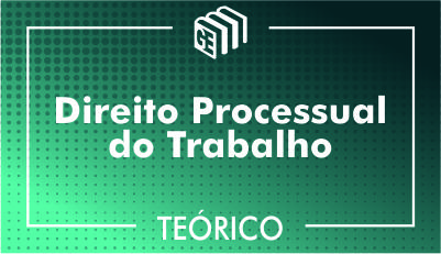 Direito Processual do Trabalho - Teórico Direito Processual do Trabalho - Teórico