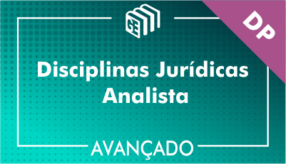 Disciplinas Jurídicas Analista DP - Avançado Disciplinas Jurídicas Analista DP - Avançado