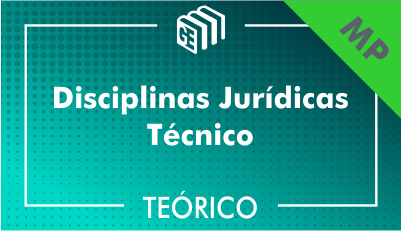 Disciplinas Jurídicas Técnico MP - Teórico Disciplinas Jurídicas Técnico MP - Teórico