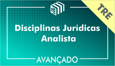 Disciplinas Jurídicas Analista TRE - Avançado Disciplinas Jurídicas Analista TRE - Avançado