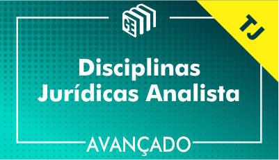Disciplinas Jurídicas Analista TJ - Avançado Disciplinas Jurídicas Analista TJ - Avançado