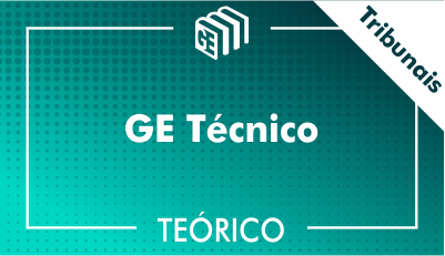GE Técnico Tribunais - Teórico GE Técnico Tribunais - Teórico