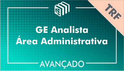 GE Analista Administrativo TRF - Avançado GE Analista Administrativo TRF - Avançado