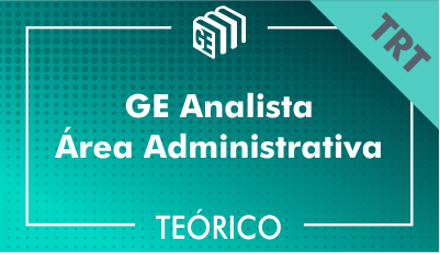 GE Analista Administrativo TRT - Teórico GE Analista Administrativo TRT - Teórico