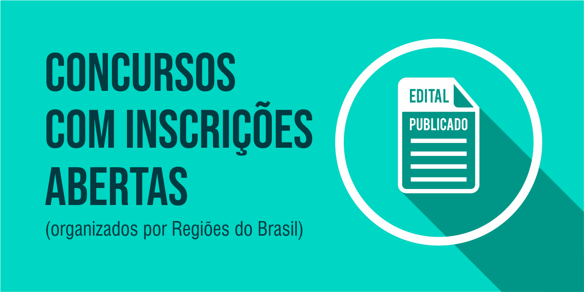 CONCURSOS COM INSCRIÇÕES ABERTAS (ordenados por Regiões do Brasil)