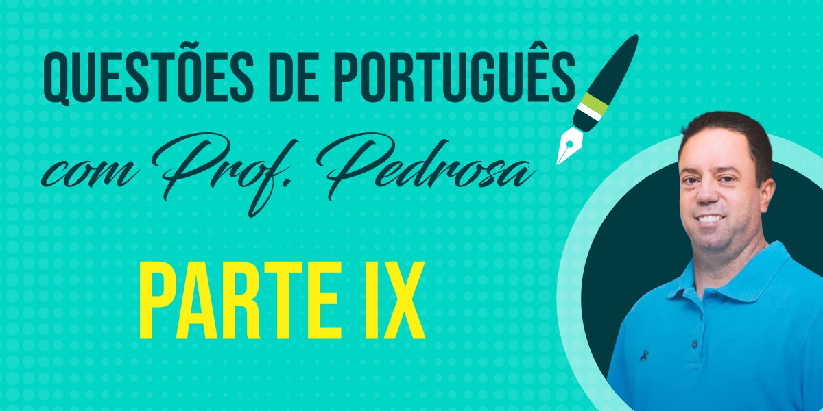 Questões de Português com Prof. Pedrosa - parte IX