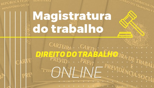 Direito do Trabalho - Magistratura Direito do Trabalho - Magistratura