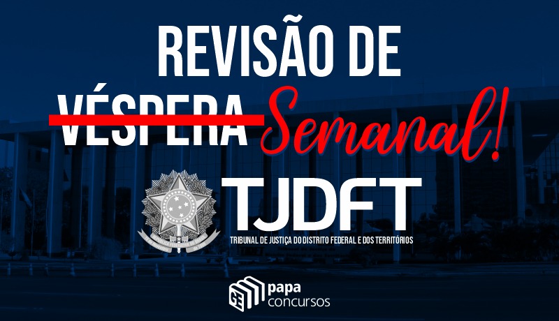 Revisão de Véspera - TJ/DFT Revisão de Véspera - TJ/DFT