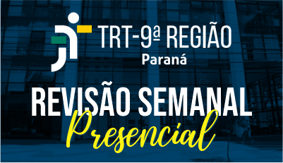 Revisão Semanal TRT9 Revisão Semanal TRT9