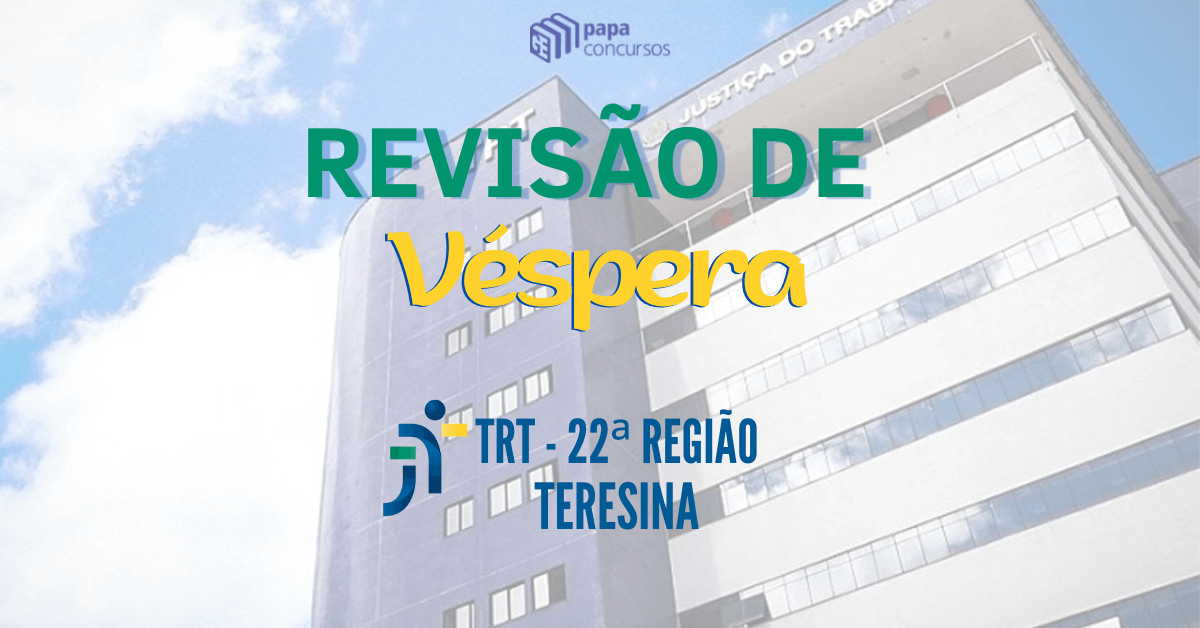Revisão de Véspera TRT - 22ª Região Revisão de Véspera TRT - 22ª Região