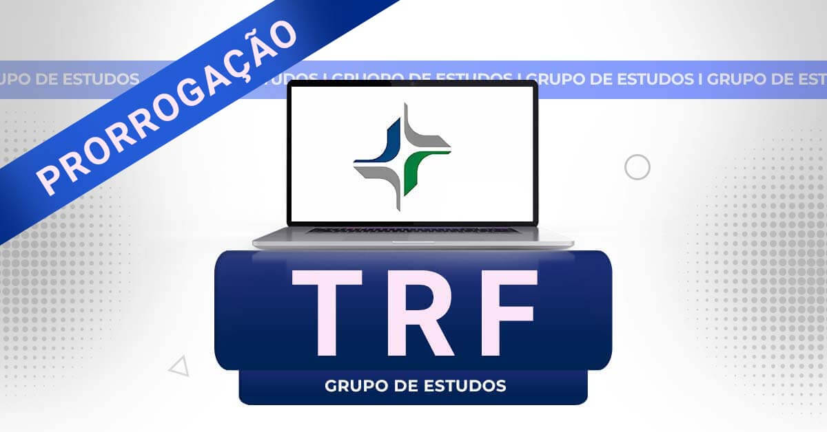 Grupo de Estudos TRF Brasil - Prorrogação Grupo de Estudos TRF Brasil - Prorrogação