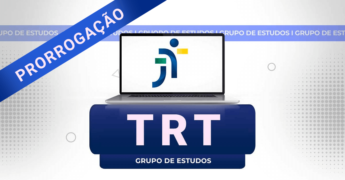 Grupo de Estudos TRT Brasil - Prorrogação Grupo de Estudos TRT Brasil - Prorrogação