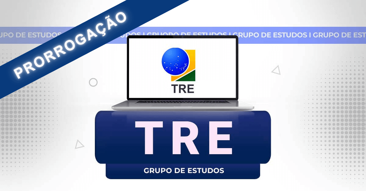 Grupo de Estudos TRE Brasil - Prorrogação Grupo de Estudos TRE Brasil - Prorrogação