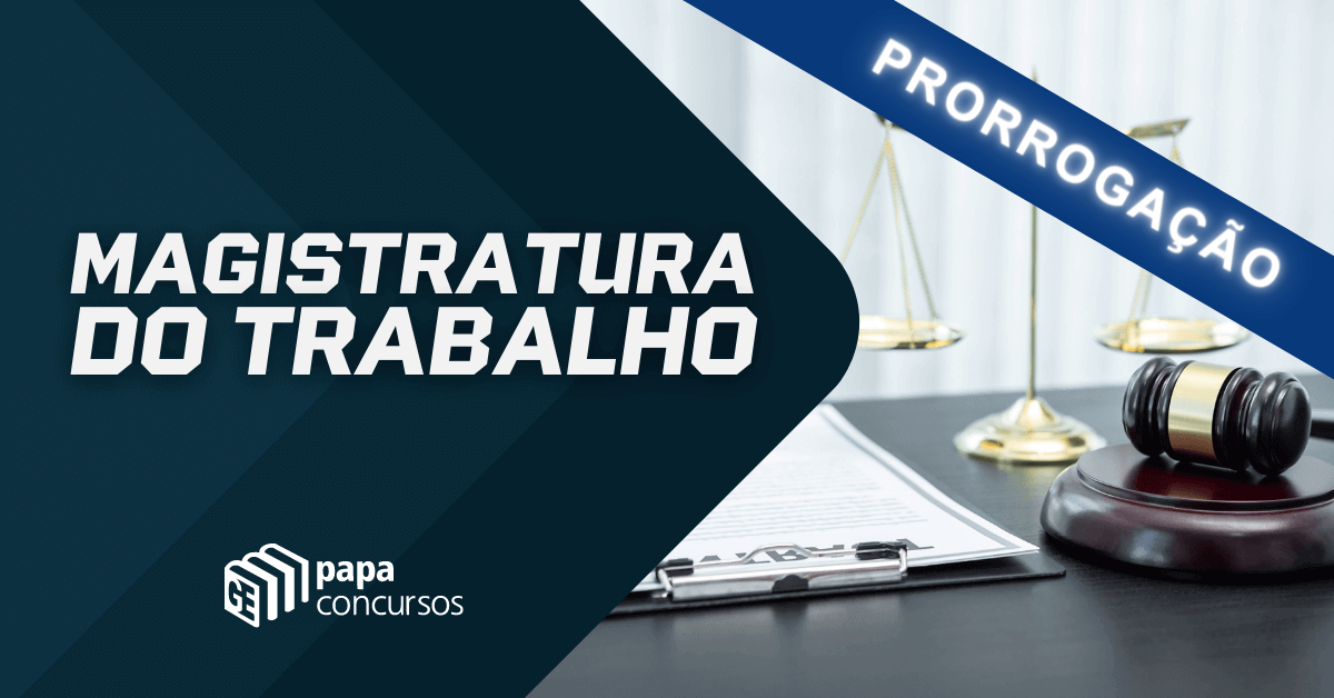 Magistratura do Trabalho - Prorrogação Magistratura do Trabalho - Prorrogação