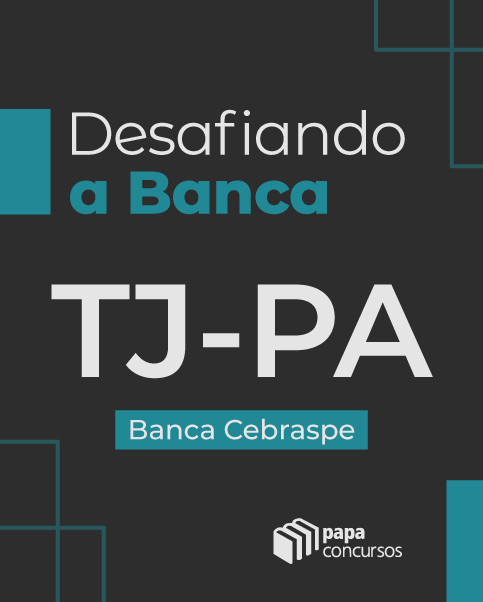 Desafiando a Banca: Cebraspe - TJ PA