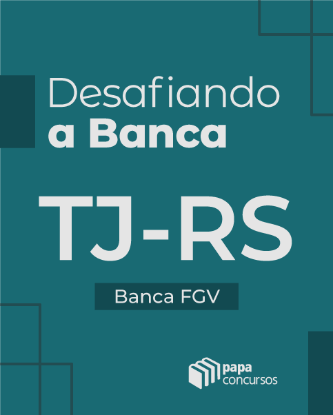 Desafiando a Banca: FGV - TJ RS