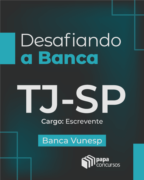 Desafiando a Banca: VUNESP - TJ SP
